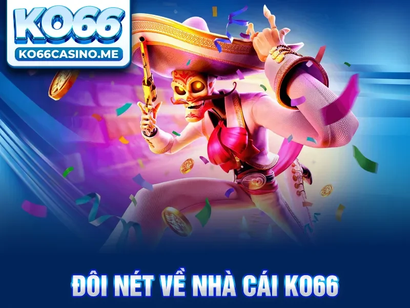 Đôi nét về nhà cái KO66