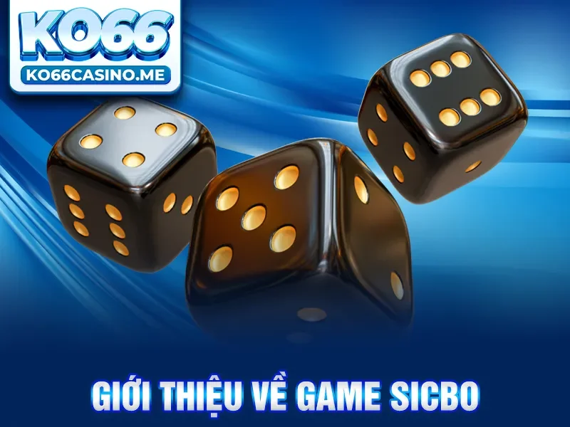 Giới thiệu về game sicbo