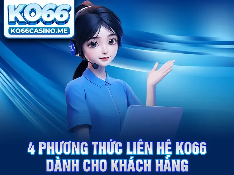 4 phương thức liên hệ KO66 dành cho khách hàng