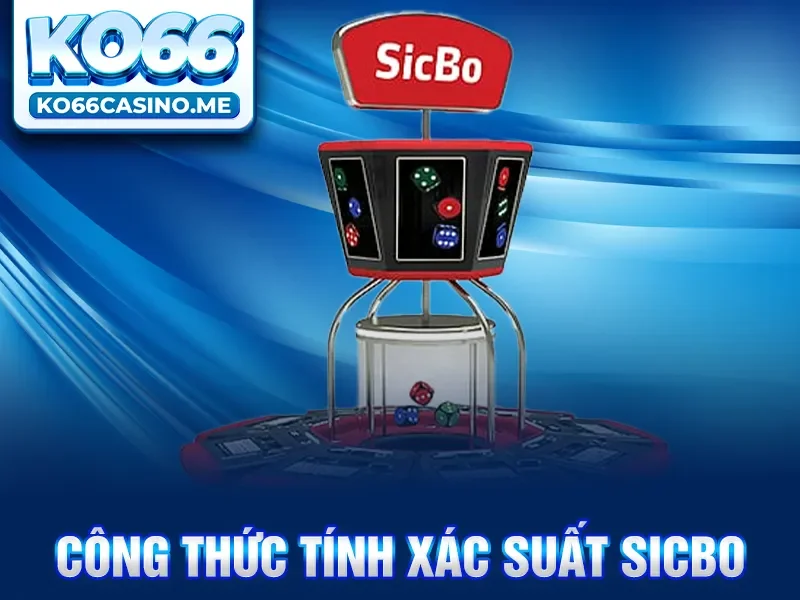 Công thức tính xác suất sicbo