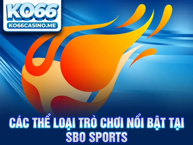 Các thể loại trò chơi nổi bật tại SBO Sports