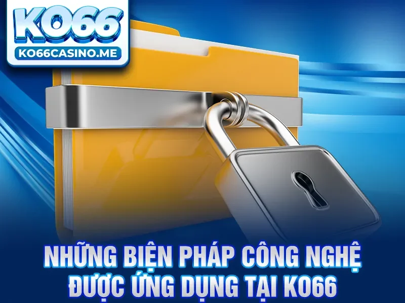 Những biện pháp công nghệ được ứng dụng tại KO66